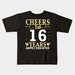 Cheers To 16 Years Happily Ever After Married Wedding Kids T-Shirt